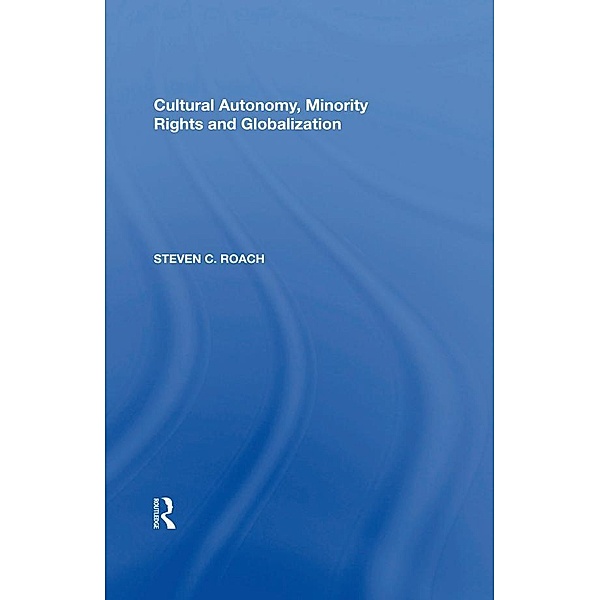 Cultural Autonomy, Minority Rights and Globalization, Steven C. Roach