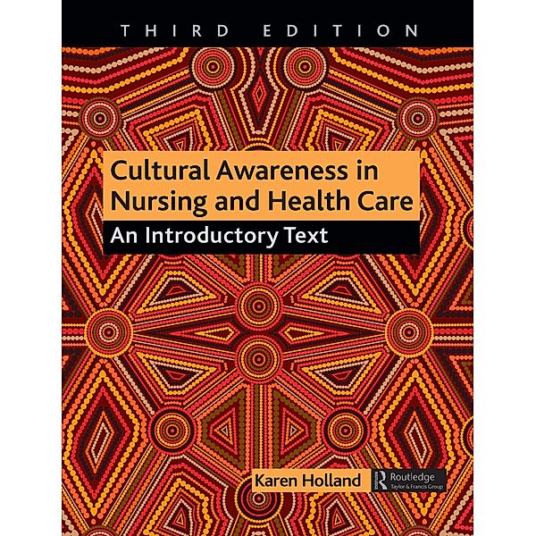 Cultural Awareness in Nursing and Health Care, Karen Holland