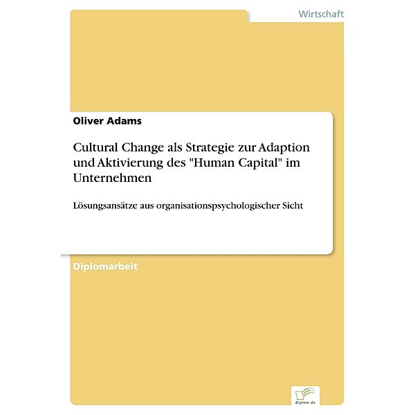Cultural Change als Strategie zur Adaption und Aktivierung des Human Capital im Unternehmen, Oliver Adams