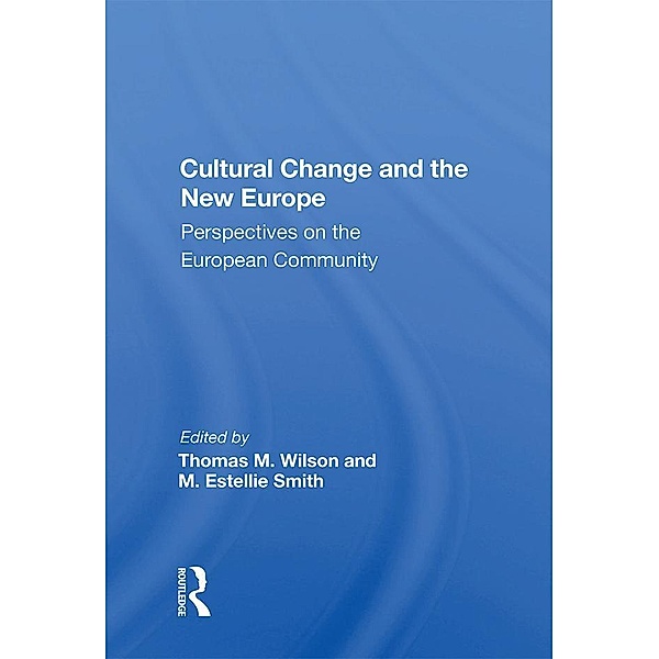 Cultural Change And The New Europe, Thomas M. Wilson