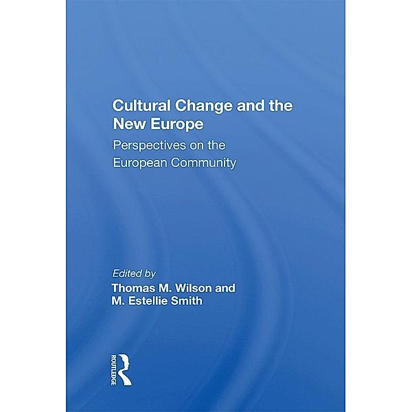 Cultural Change And The New Europe, Thomas M. Wilson