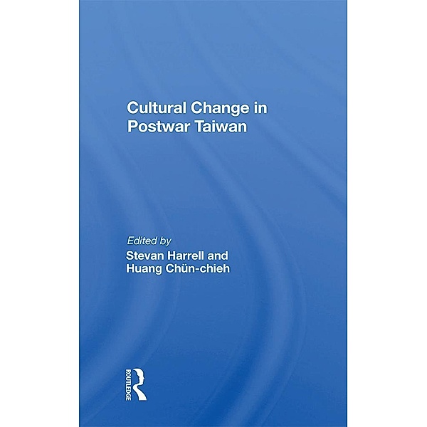 Cultural Change In Postwar Taiwan, Stevan Harrell