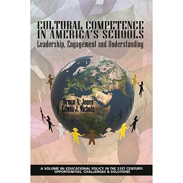 Cultural Competence in AmericaâEUR(TM)s Schools / Educational Policy in the 21st Century: Opportunities, Challenges and Solutions