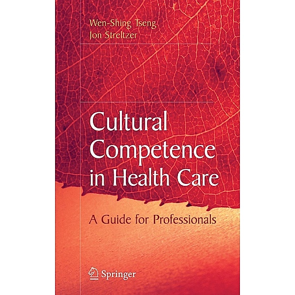 Cultural Competence in Health Care, Wen-Shing Tseng, Jon Streltzer
