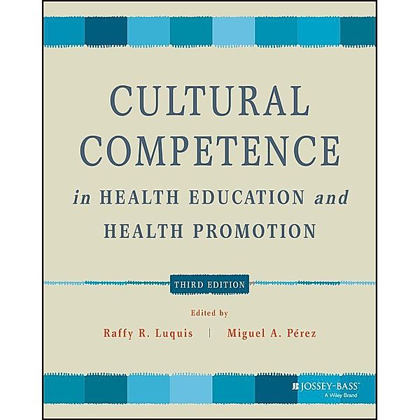 Cultural Competence in Health Education and Health Promotion / Public Health/AAHE, Raffy R. Luquis, Miguel A. Pérez