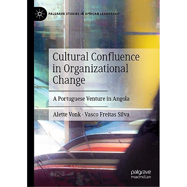 Cultural Confluence in Organizational Change / Palgrave Studies in African Leadership, Alette Vonk, Vasco Freitas Silva