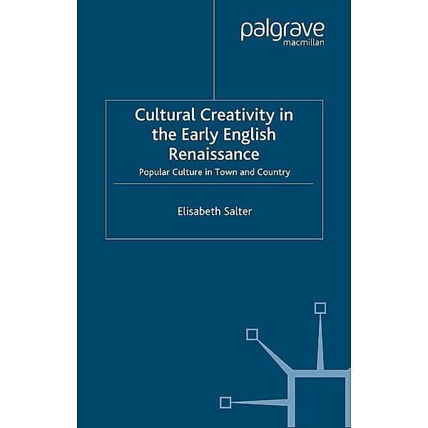 Cultural Creativity in the Early English Renaissance, E. Salter