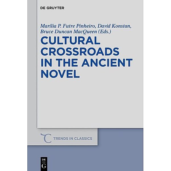 Cultural Crossroads in the Ancient Novel / Trends in Classics - Supplementary Volumes Bd.40