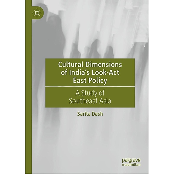 Cultural Dimensions of India's Look-Act East Policy / Progress in Mathematics, Sarita Dash