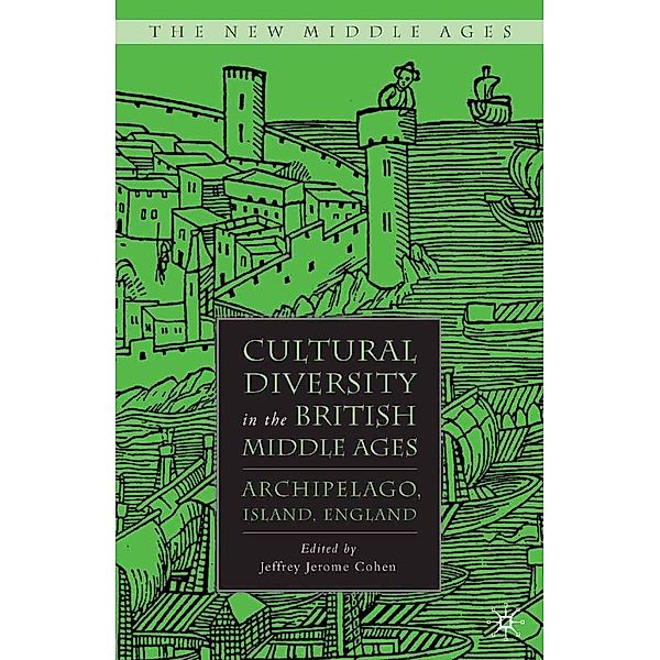 Cultural Diversity in the British Middle Ages / The New Middle Ages, J. Cohen