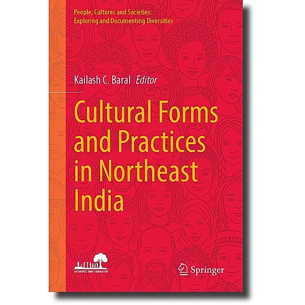 Cultural Forms and Practices in Northeast India / People, Cultures and Societies: Exploring and Documenting Diversities