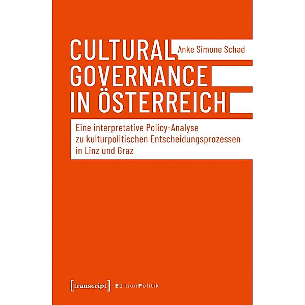 Cultural Governance in Österreich / Edition Politik Bd.70, Anke Simone Schad