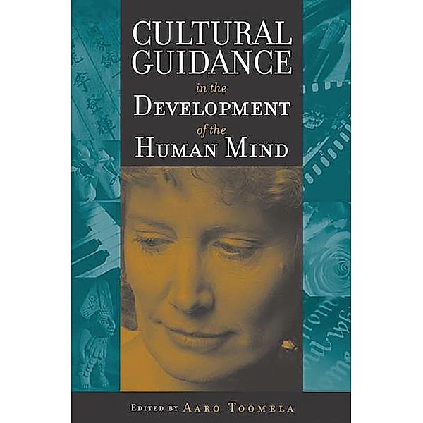 Cultural Guidance in the Development of the Human Mind, Aaro Toomela
