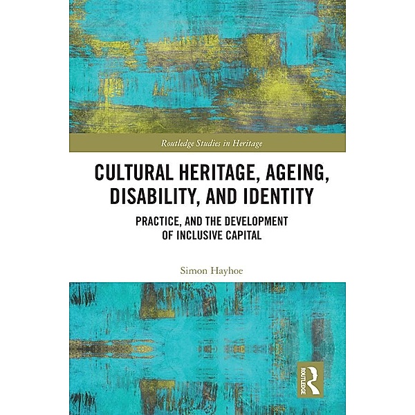 Cultural Heritage, Ageing, Disability, and Identity, Simon Hayhoe