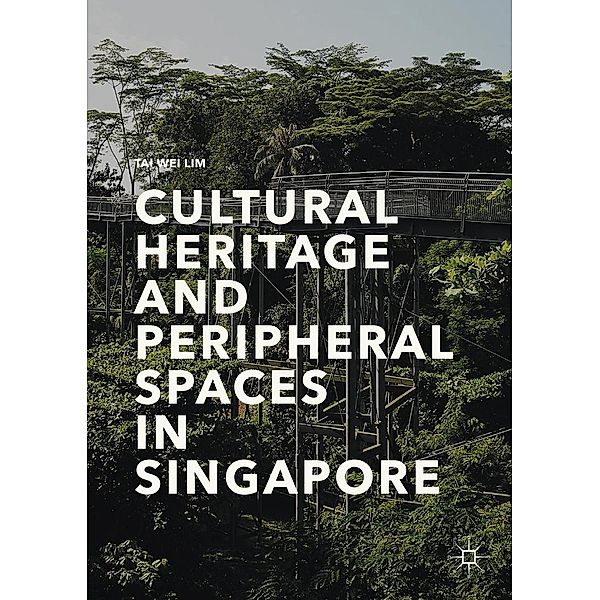 Cultural Heritage and Peripheral Spaces in Singapore / Progress in Mathematics, Tai Wei Lim