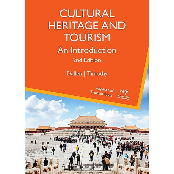 Cultural Heritage and Tourism / Aspects of Tourism Texts Bd.7, Dallen J. Timothy