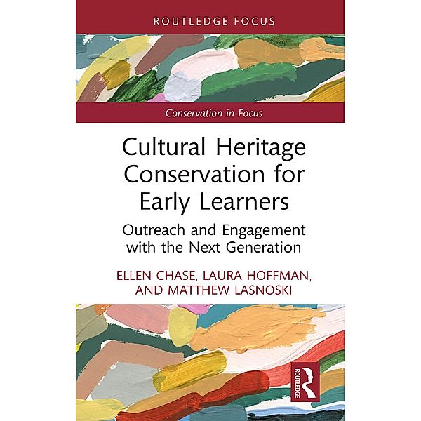 Cultural Heritage Conservation for Early Learners, Ellen Chase, Laura Hoffman, Matthew Lasnoski