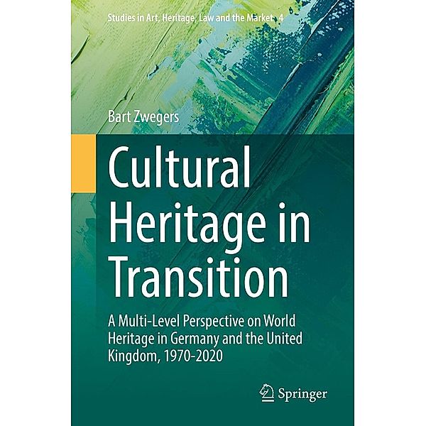 Cultural Heritage in Transition / Studies in Art, Heritage, Law and the Market Bd.4, Bart Zwegers