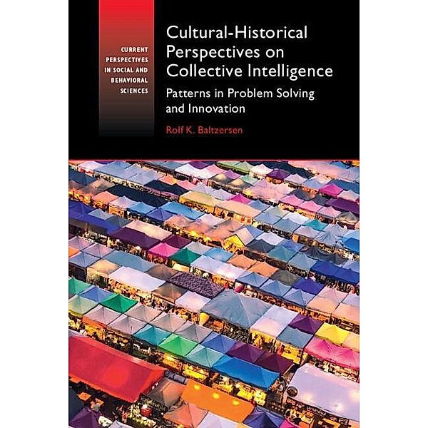 Cultural-Historical Perspectives on Collective Intelligence / Current Perspectives in Social and Behavioral Sciences, Rolf K. Baltzersen