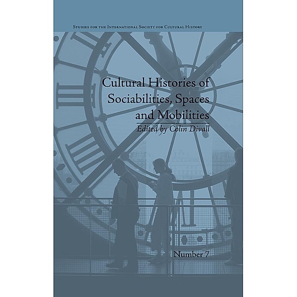 Cultural Histories of Sociabilities, Spaces and Mobilities, Colin Divall