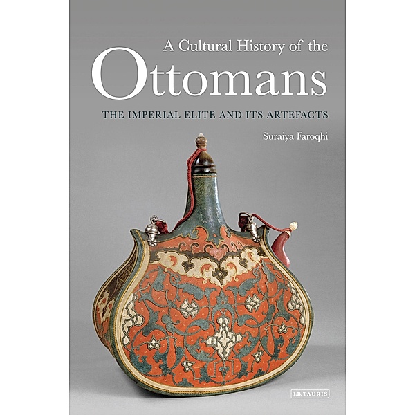 Cultural History of the Ottomans, Suraiya Faroqhi