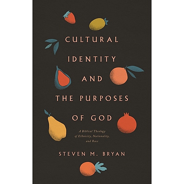 Cultural Identity and the Purposes of God, Steven M. Bryan