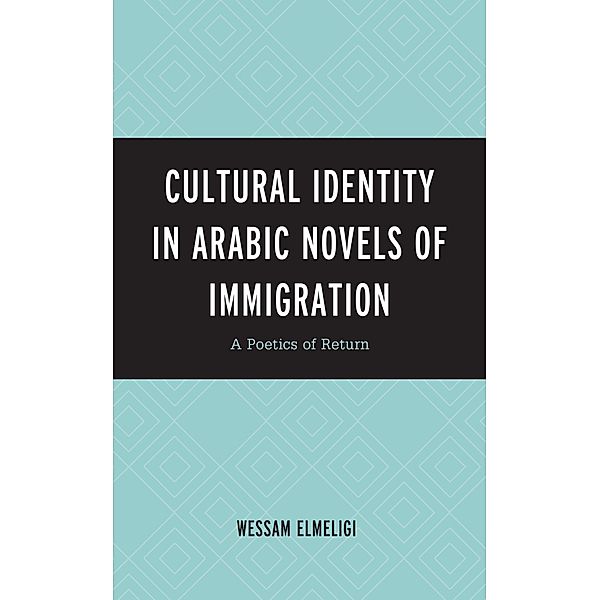 Cultural Identity in Arabic Novels of Immigration, Wessam Elmeligi