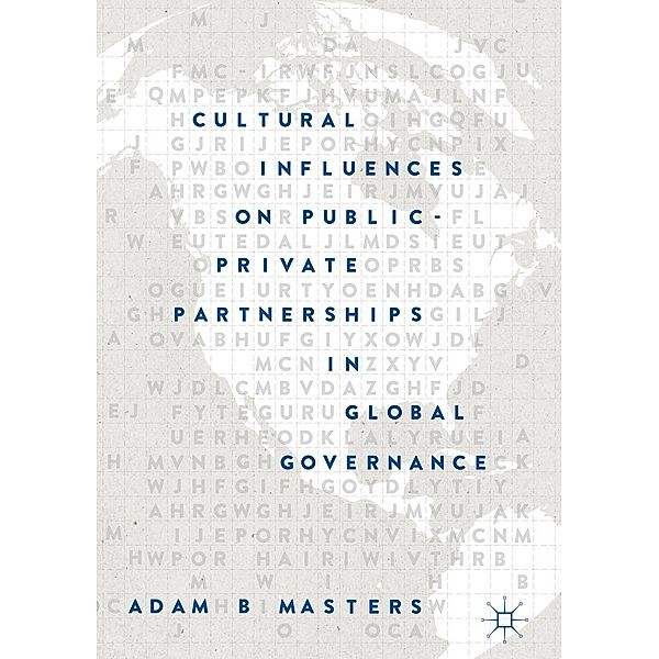 Cultural Influences on Public-Private Partnerships in Global Governance / Progress in Mathematics, Adam B. Masters