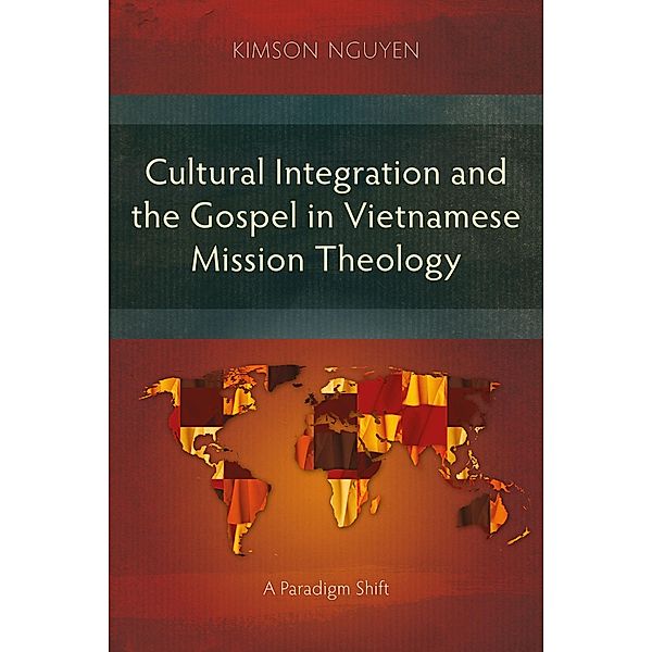 Cultural Integration and the Gospel in Vietnamese Mission Theology, Kimson Nguyen