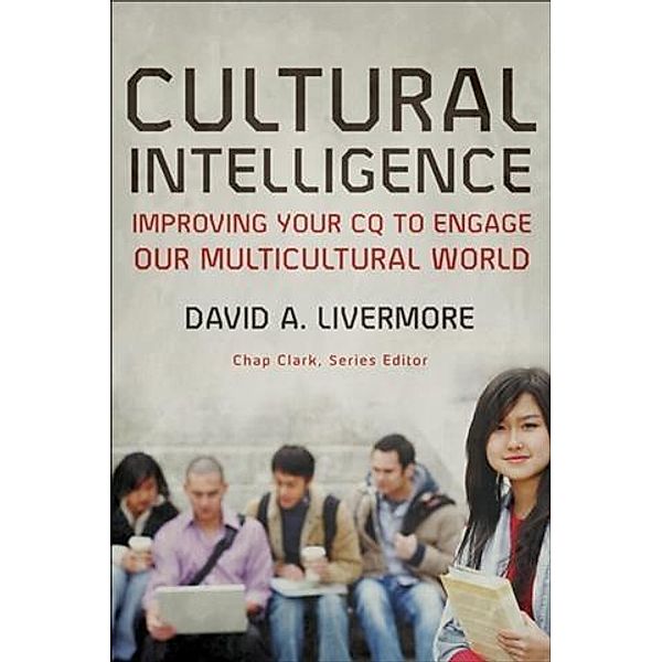 Cultural Intelligence (Youth, Family, and Culture), David A. Livermore