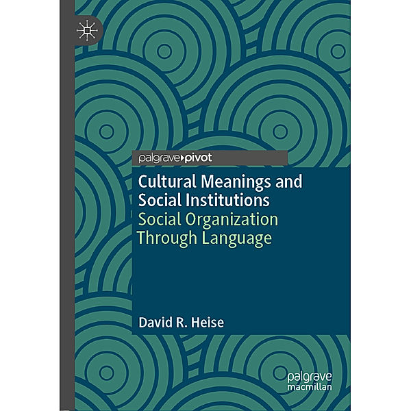 Cultural Meanings and Social Institutions, David R. Heise