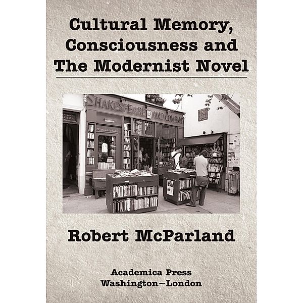 Cultural Memory, Consciousness, and The Modernist Novel, Robert McParland