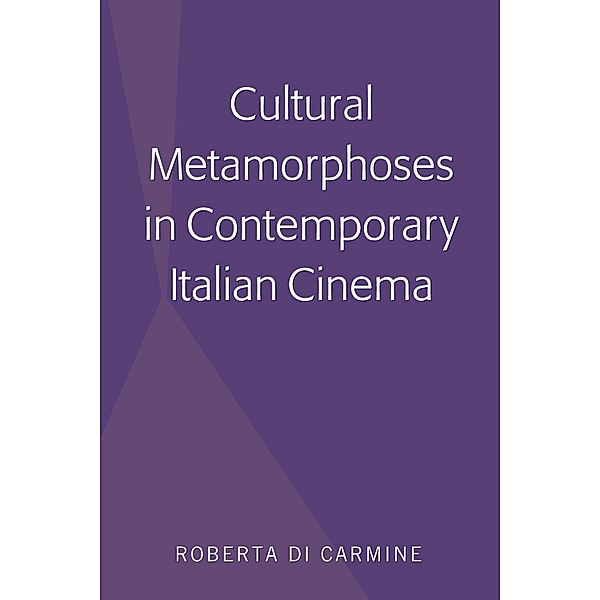 Cultural Metamorphoses in Contemporary Italian Cinema, Roberta Di Carmine