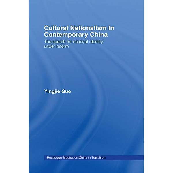 Cultural Nationalism in Contemporary China, Yingjie Guo