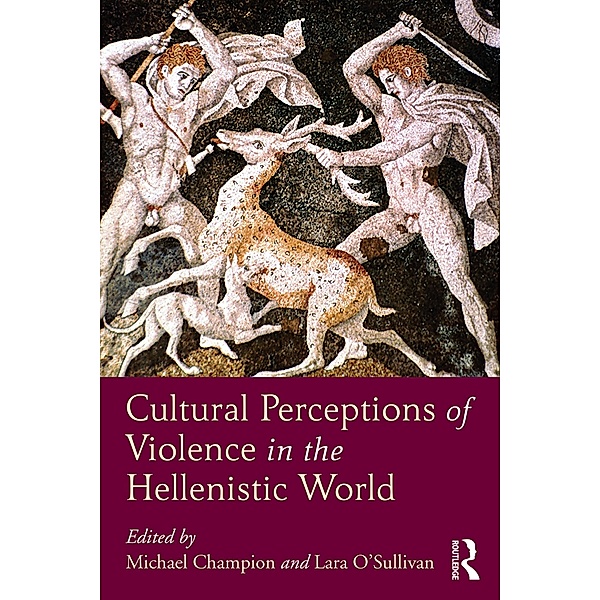 Cultural Perceptions of Violence in the Hellenistic World