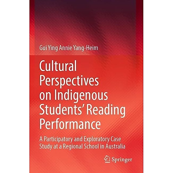Cultural Perspectives on Indigenous Students' Reading Performance, Gui Ying Annie Yang-Heim