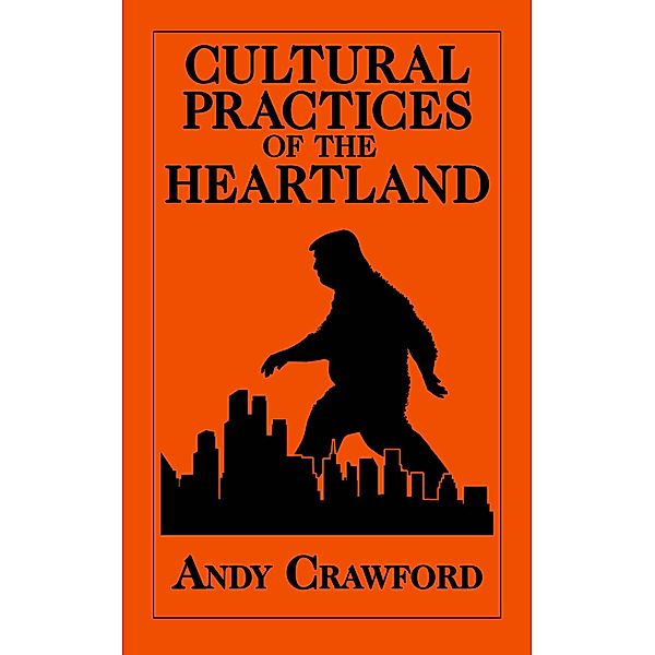 Cultural Practices of the Heartland, Andy Crawford