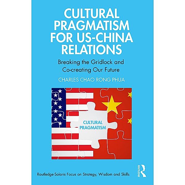 Cultural Pragmatism for US-China Relations, Charles Chao Rong Phua