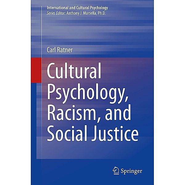 Cultural Psychology, Racism, and Social Justice / International and Cultural Psychology, Carl Ratner