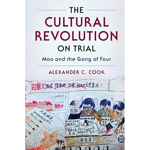 Cultural Revolution on Trial, Alexander C. Cook