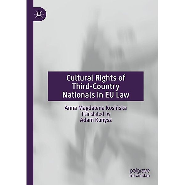 Cultural Rights of Third-Country Nationals in EU Law / Progress in Mathematics, Anna Magdalena Kosinska