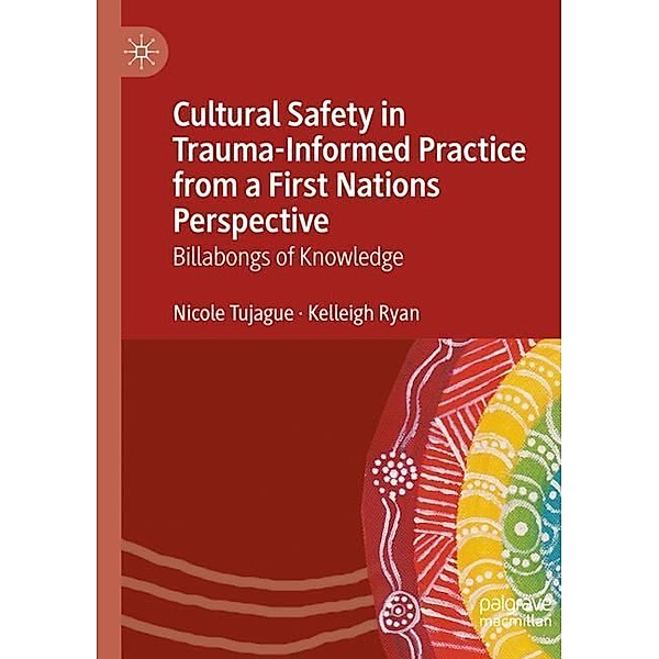 Cultural Safety in Trauma-Informed Practice from a First Nations Perspective, Nicole Tujague, Kelleigh Ryan