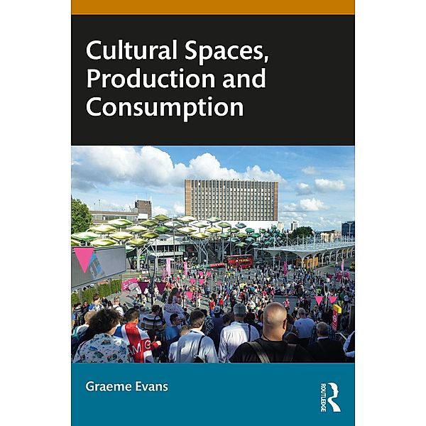 Cultural Spaces, Production and Consumption, Graeme Evans