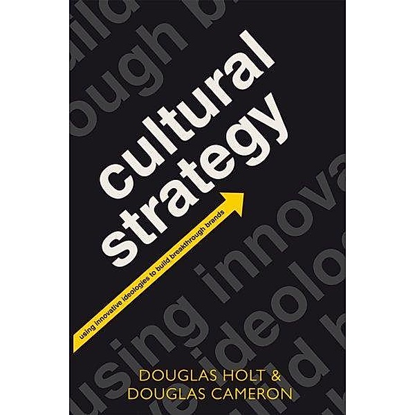 Cultural Strategy, Douglas Holt, Douglas Cameron