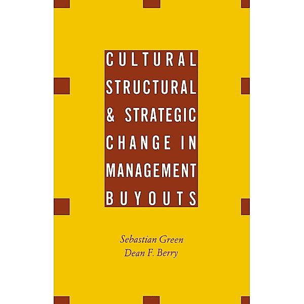 Cultural, Structural and Strategic Change in Management Buyouts, Dean F. Berry, Sebastian Green