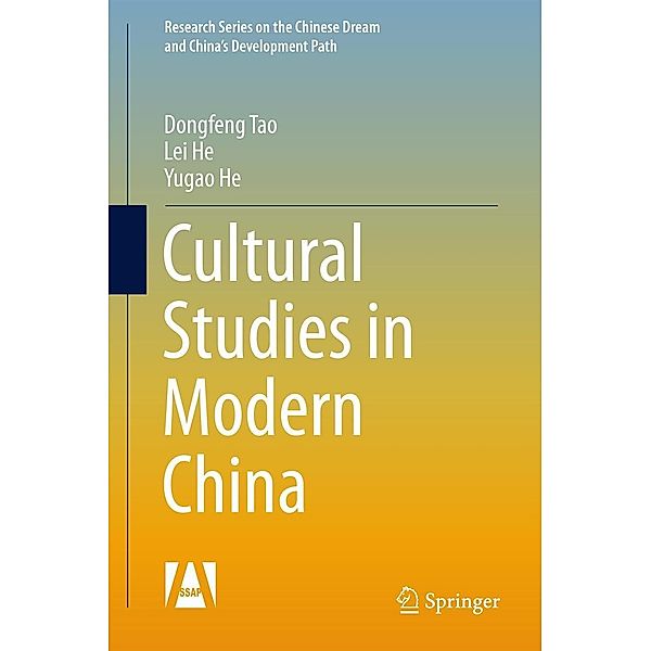 Cultural Studies in Modern China / Research Series on the Chinese Dream and China's Development Path, Dongfeng Tao, Lei He, Yugao He