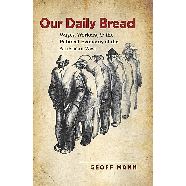 Cultural Studies of the United States: Our Daily Bread, Geoff Mann