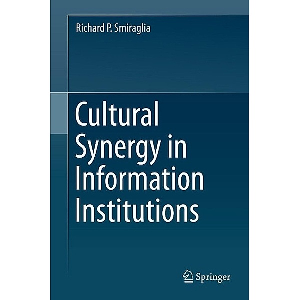 Cultural Synergy in Information Institutions, Richard P. Smiraglia