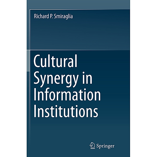 Cultural Synergy in Information Institutions, Richard P. Smiraglia