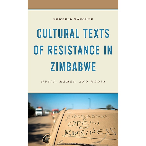 Cultural Texts of Resistance in Zimbabwe, Rodwell Makombe